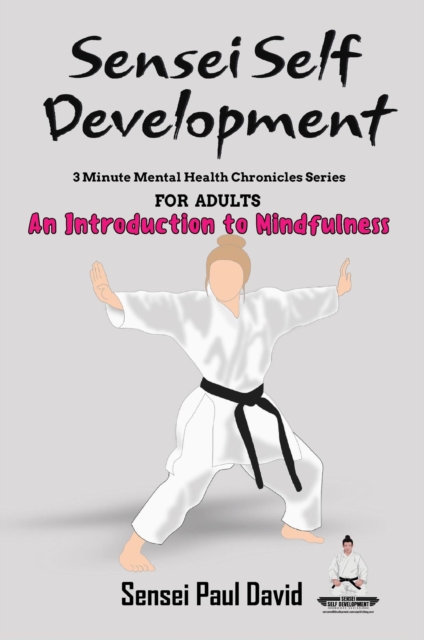 Sensei Self Development  Mental Health Chronicles Series   An Introduction To Mindfulness
