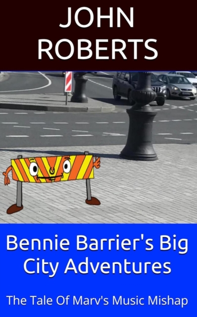 Bennie Barrier's Big City Adventures; The Tale Of Marv's Musical Mishap