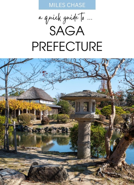 Quick Guide To ... Saga Prefecture