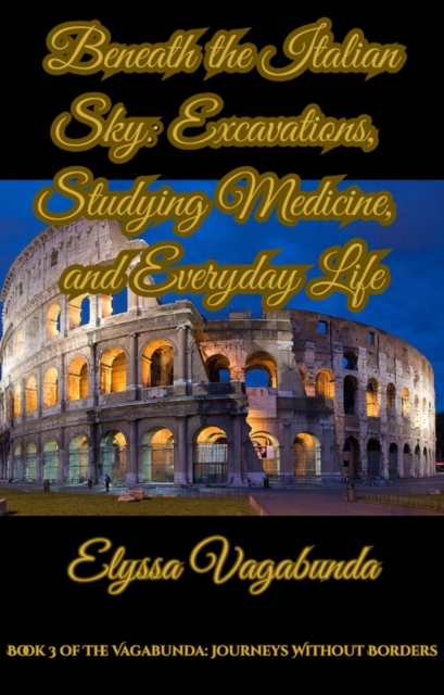 Beneath the Italian Sky: Excavations, Studying Medicine, and Everyday Life