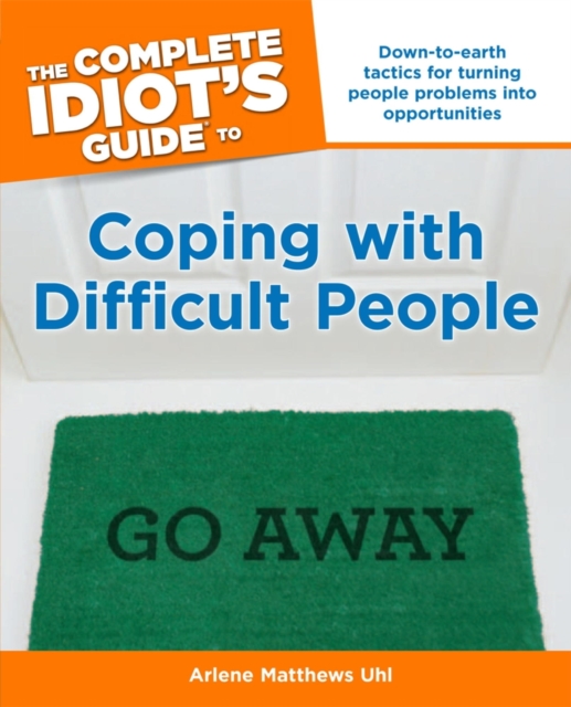 Complete Idiot's Guide to Coping with Difficult People
