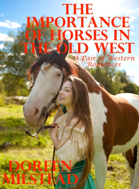 Importance of Horses in the Old West: A Pair of Western Romances