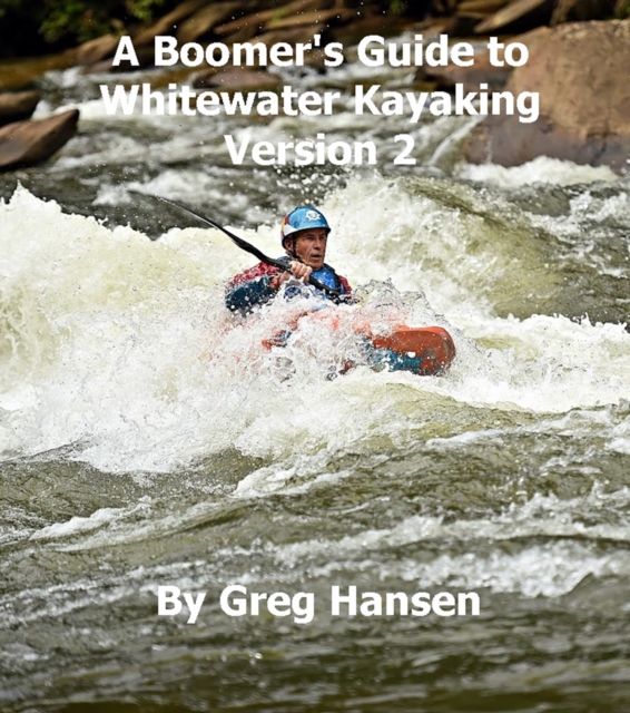 Boomer's Guide to Whitewater Kayaking - Version 2