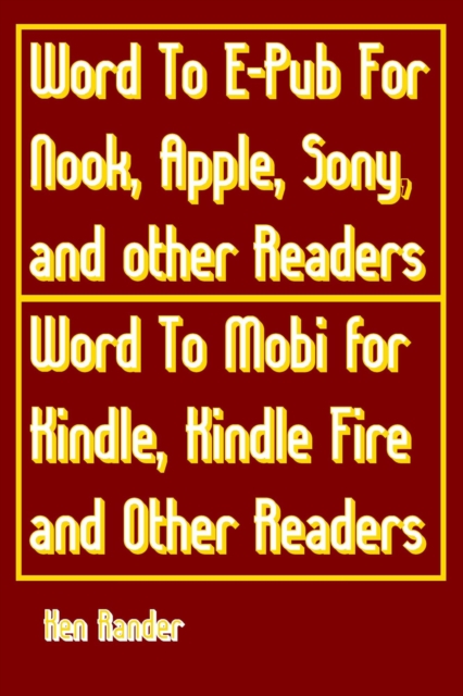 Word To E-PUB for Nook, Apple, Sony, and other EPUB readers Word To Mobi for Kindle, Kindle Fire and other Mobi readers. (Quick Guide)