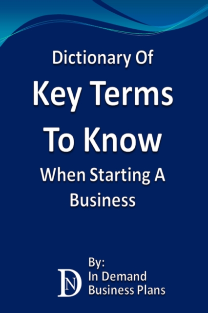 Dictionary Of Key Terms To Know When Starting A Business