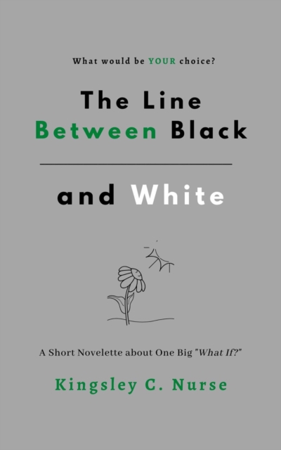 Line Between Black and White: A Short Novelette About One Big &quote;What If?&quote;