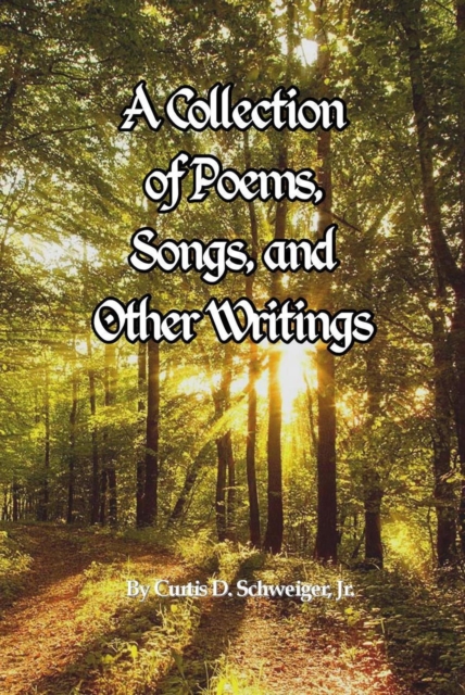 &quote;A collection of poetry and other writings by curtis schweiger jr&quote;