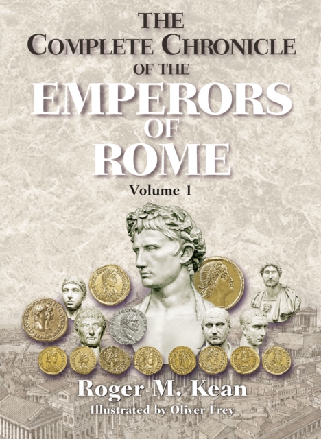 Complete Chronicle of the Emperors of Rome; Vol. 1