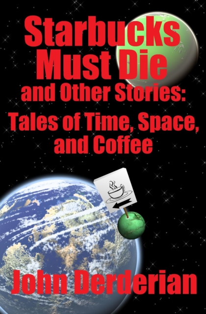 Starbucks Must Die and Other Stories