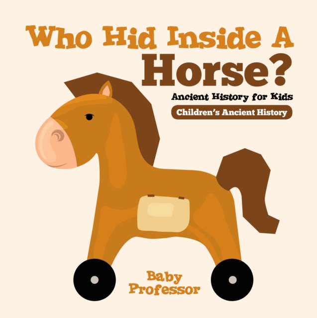 Who Hid Inside A Horse? Ancient History for Kids | Children's Ancient History