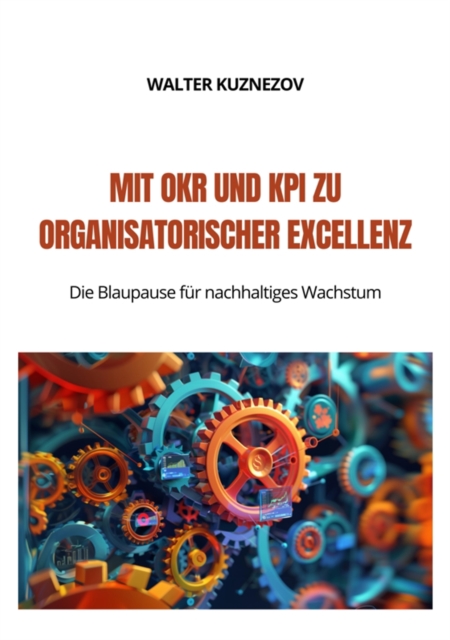 Mit OKR und KPI zu  Organisatorischer Excellenz