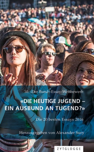 10. ‹Der Bund›-Essaywettbewerb: «Die heutige Jugend - ein Ausbund an Tugend?»