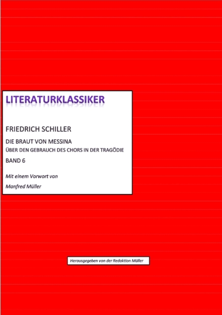 Friedrich Schiller – Über den Gebrauch des Chors in der Tragödie + Die Braut von Messina