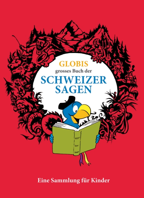 Globis grosses Buch der Schweizer Sagen