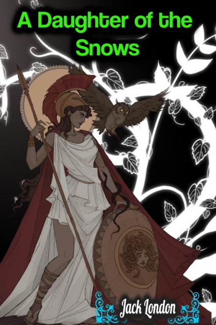 Daughter of the Snows - Jack London