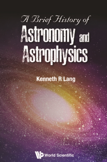 Brief History Of Astronomy And Astrophysics, A