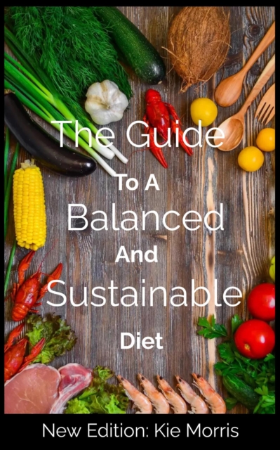 Guide To A Balanced And Sustainable Diet