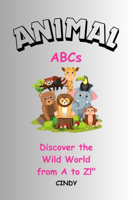 &quote;Animal ABCs: Discover the Wild World from A to Z!&quote;