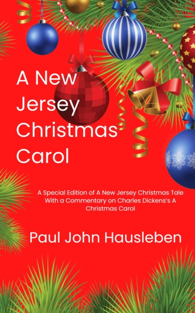 New Jersey Christmas Carol. A Special Edition of A New Jersey Christmas Tale.  With a Commentary on Charles Dickens's A Christmas Carol