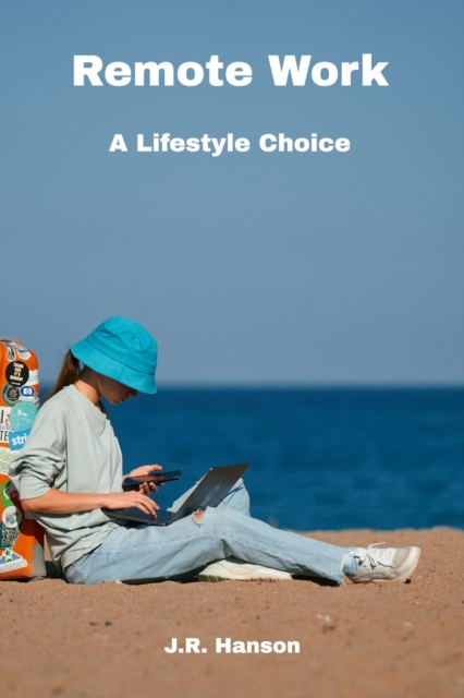 Remote Work - A Lifestyle Choice