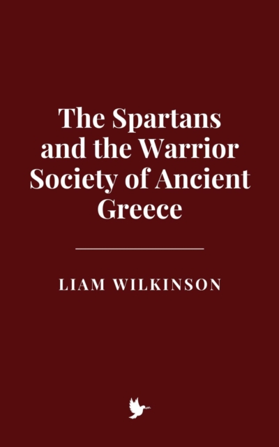 Spartans and the Warrior Society of Ancient Greece