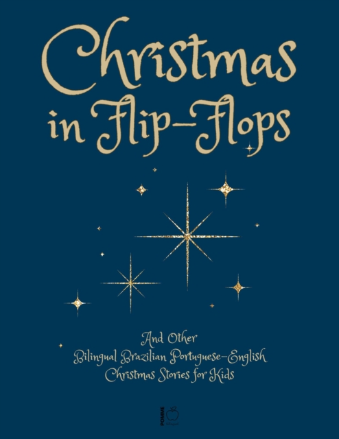 Christmas in Flip-Flops And Other Bilingual Brazilian Portuguese-English Christmas Stories for Kids