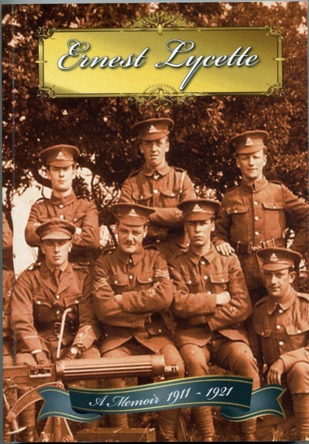 Being an Account: The Memoirs of Ernest Lycette, 1911-1921