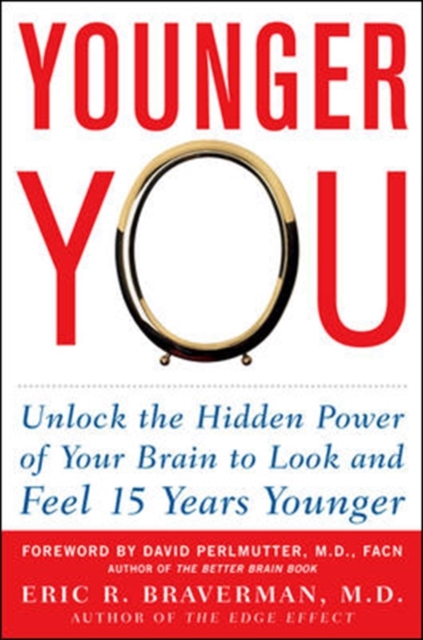 Younger You: Unlock the Hidden Power of Your Brain to Look and Feel 15 Years Younger