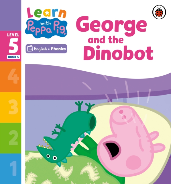 Learn with Peppa Phonics Level 5 Book 5   George and the Dinobot (Phonics Reader)