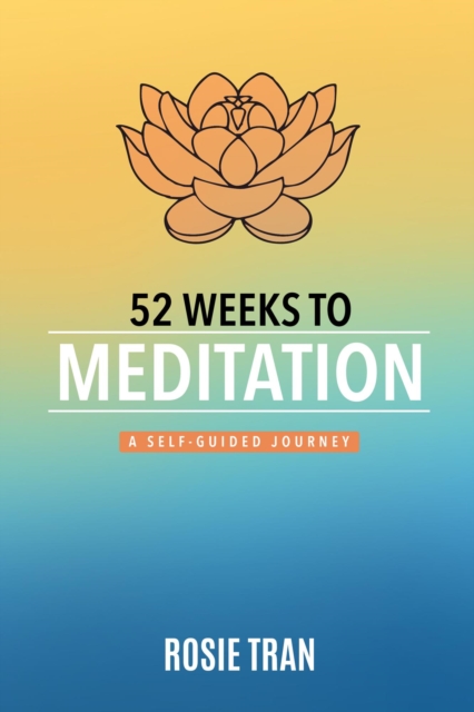 52 Weeks to Meditation: A Self-Guided Journey