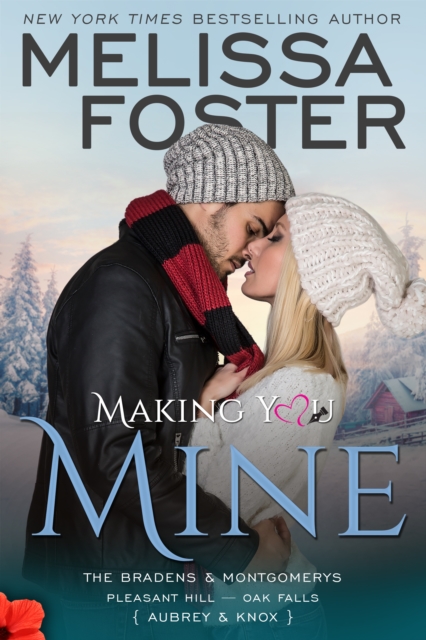 Making You Mine (The Bradens & Montgomerys, Pleasant Hill - Oak Falls)