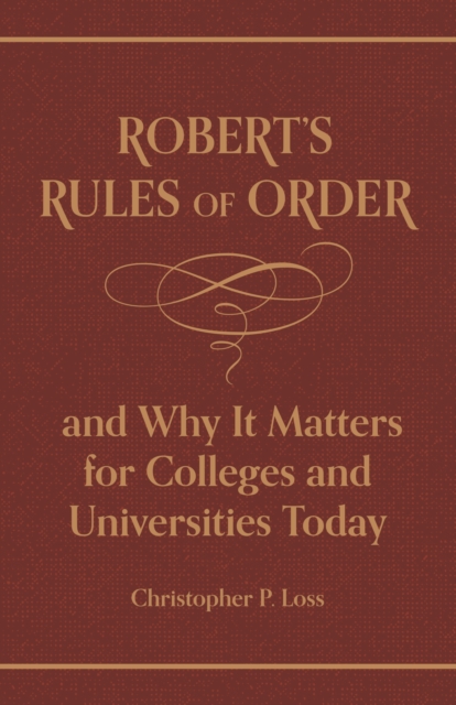 Robert's Rules of Order, and Why It Matters for Colleges and Universities Today