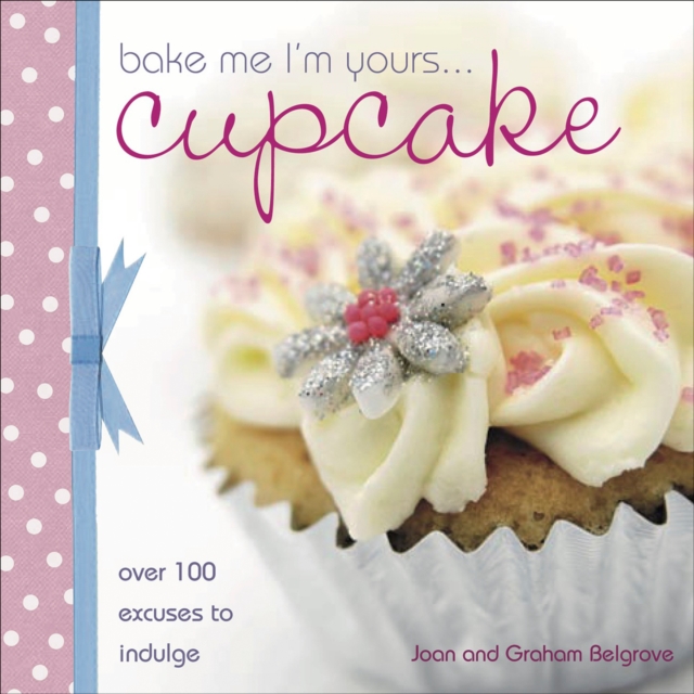 Bake Me I'm Yours . . . Cupcake