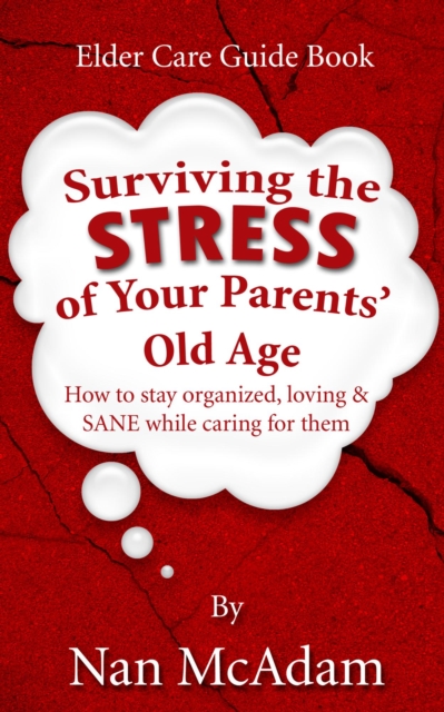 Surviving the STRESS of Your Parents' Old Age