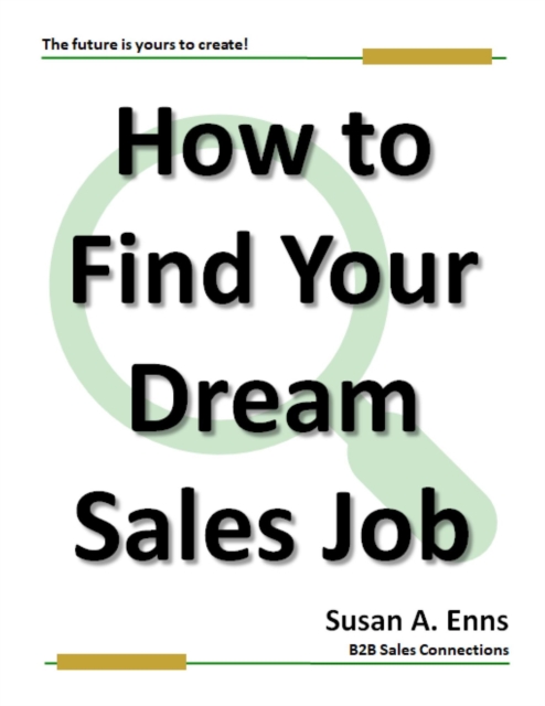 How to Find Your Dream Sales Job - The Future is Yours to Create!