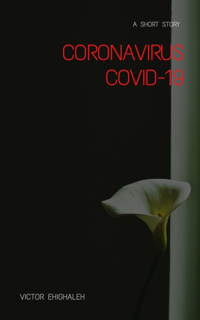 Coronavirus Covid-19: A Short Story