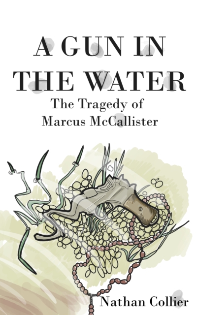 Gun in the Water: The Tragedy of Marcus McAllister