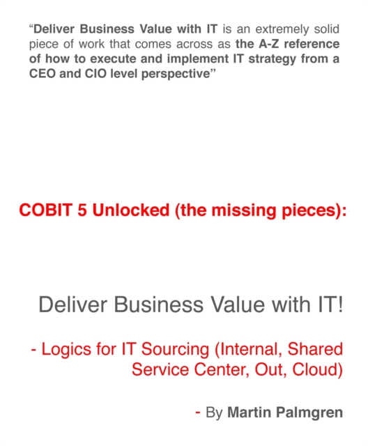 COBIT 5 Unlocked (The Missing Pieces): Deliver Business Value With IT! - Logics For IT Sourcing (Internal, Shared Service Center, Out, Cloud)