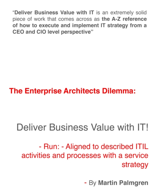 enterprise architects dilemma: Deliver business value with IT! - Run - Aligned to described ITIL activities and processes with a service strategy