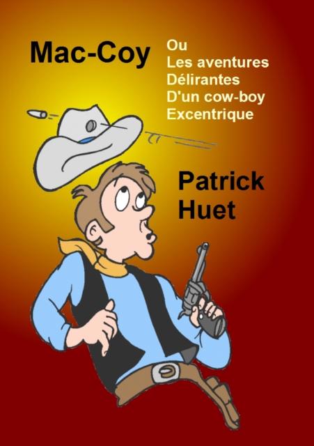 Mac-Coy Ou les Aventures Delirantes D'un Cow-boy Excentrique