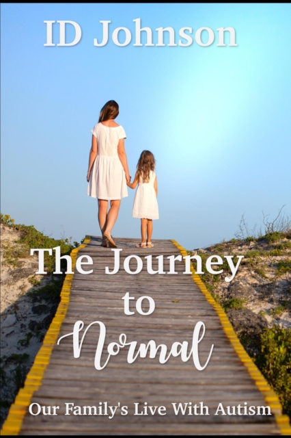 Journey to Normal: Our Family's Life with Autism