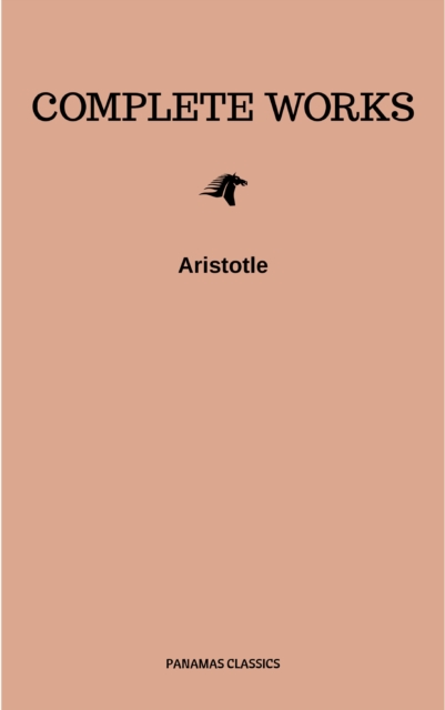 Aristotle: The Complete Works
