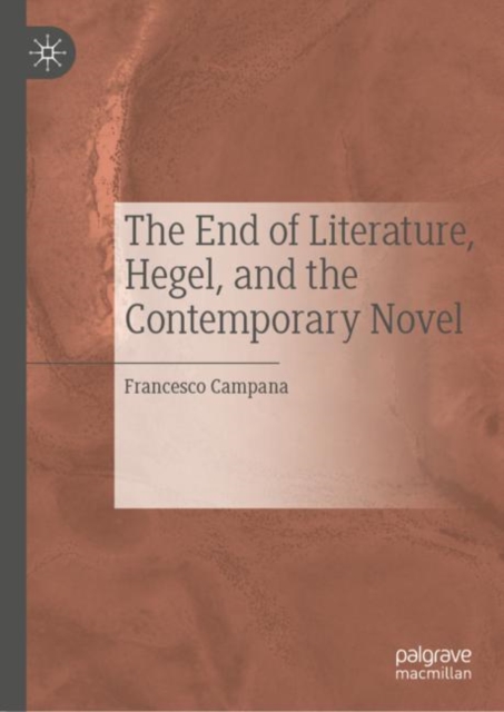 End of Literature, Hegel, and the Contemporary Novel