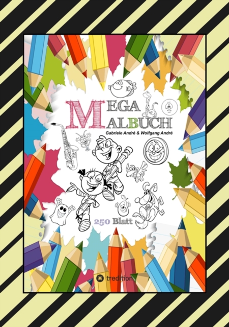 MEGA MALBUCH - 250 COOLE MOTIVE ZUM AUSMALEN - SPANNENDE THEMEN - TOLLE ANIMIERENDE VORLAGEN - LUSTIGE BILDER