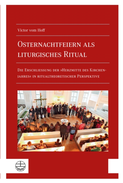 Osternachtfeiern als liturgisches Ritual