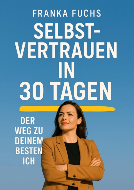 Selbstvertrauen in 30 Tagen