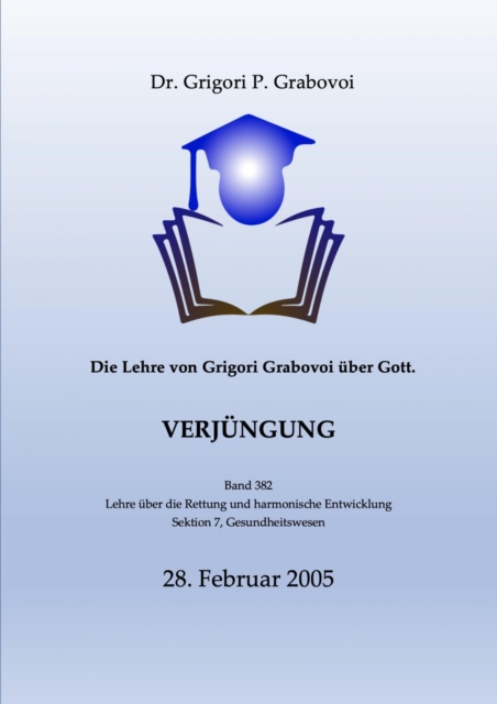 Die Lehre von Grigori Grabovoi über Gott. Verjüngung.