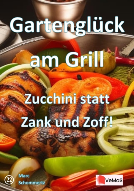 Gartenglück am Grill - Zucchini statt Zank und Zoff!