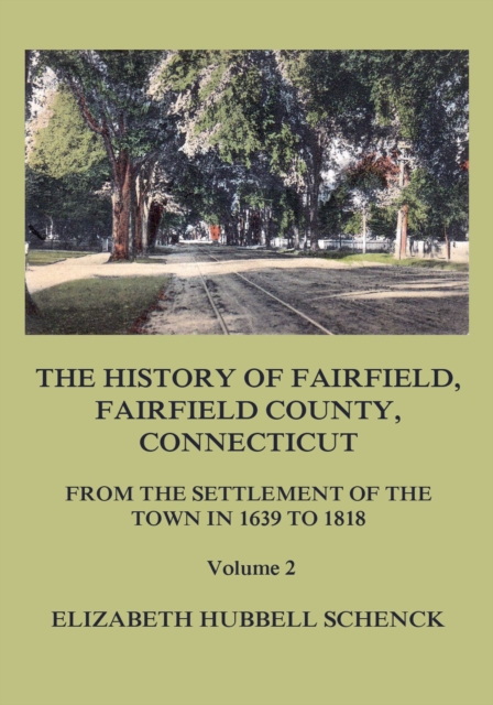 History of Fairfield, Fairfield County, Connecticut: From the Settlement of the Town in 1639 to 1818: Volume 2