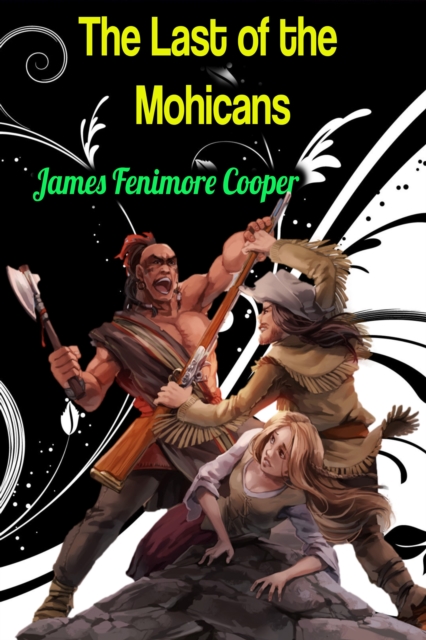 Last of the Mohicans - James Fenimore Cooper